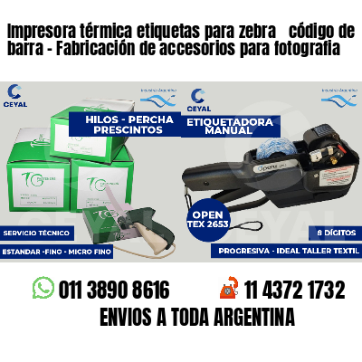 Impresora térmica etiquetas para zebra  código de barra - Fabricación de accesorios para fotografia